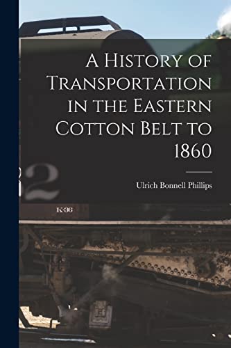 Beispielbild fr A History of Transportation in the Eastern Cotton Belt to 1860 zum Verkauf von Chiron Media
