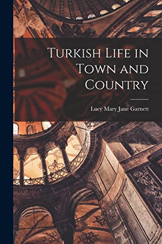 Stock image for Turkish Life in Town and Country for sale by GreatBookPrices