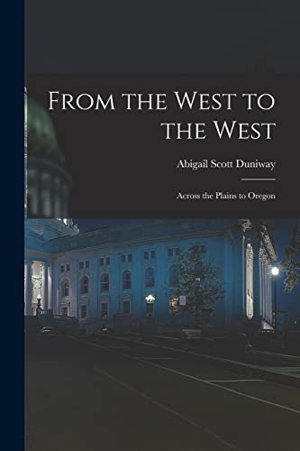 Stock image for From the West to the West: Across the Plains to Oregon for sale by THE SAINT BOOKSTORE