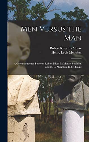 Imagen de archivo de Men Versus the Man: A Correspondence Between Robert Rives La Monte, Socialist, and H. L. Mencken, Individualist a la venta por ALLBOOKS1