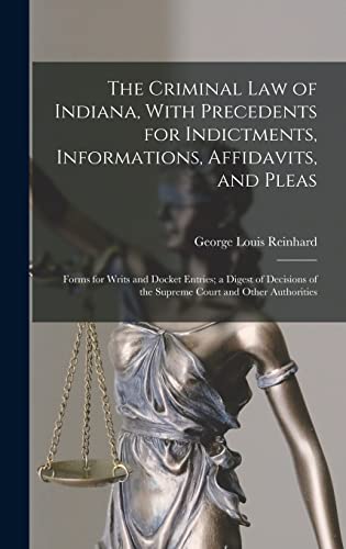 Stock image for The Criminal Law of Indiana, With Precedents for Indictments, Informations, Affidavits, and Pleas for sale by PBShop.store US