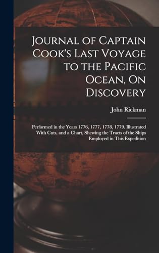 Stock image for Journal of Captain Cook's Last Voyage to the Pacific Ocean, On Discovery: Performed in the Years 1776, 1777, 1778, 1779. Illustrated With Cuts, and a Chart, Shewing the Tracts of the Ships Employed in This Expedition for sale by THE SAINT BOOKSTORE