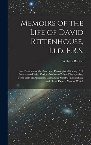 Beispielbild fr Memoirs of the Life of David Rittenhouse, Lld. F.R.S.: Late President of the American Philosophical Society, &c. Interspersed With Various Notices of Many Distinguished Men: With an Appendix, Containing Sundry Philosophical and Other Papers, Most of Which zum Verkauf von THE SAINT BOOKSTORE