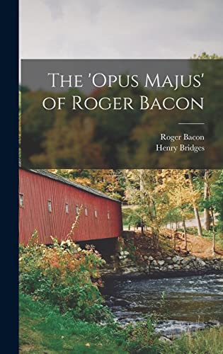 9781016110235: The 'opus Majus' of Roger Bacon (Latin Edition)