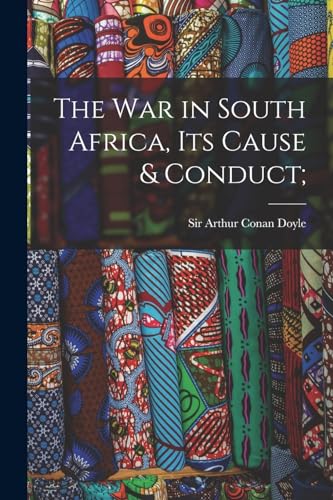 Beispielbild fr The War in South Africa, Its Cause & Conduct; zum Verkauf von THE SAINT BOOKSTORE