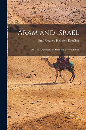Stock image for Aram and Israel: Or, The Aramaeans in Syria and Mesopotamia for sale by GreatBookPrices