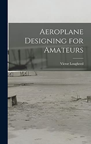 Stock image for Aeroplane Designing for Amateurs for sale by GreatBookPrices