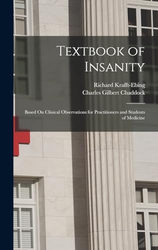 Imagen de archivo de Textbook of Insanity: Based On Clinical Observations for Practitioners and Students of Medicine a la venta por Ria Christie Collections