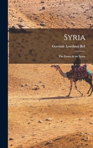 Beispielbild fr Syria: The Desert & the Sown zum Verkauf von THE SAINT BOOKSTORE