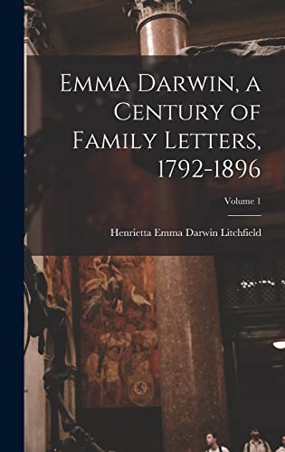 Stock image for Emma Darwin, a Century of Family Letters, 1792-1896; Volume 1 for sale by THE SAINT BOOKSTORE