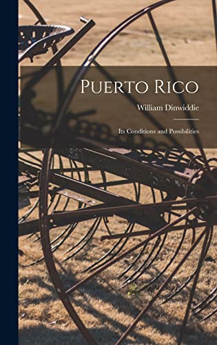 Stock image for Puerto Rico: Its Conditions and Possibilities for sale by THE SAINT BOOKSTORE
