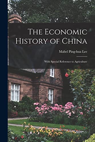 Imagen de archivo de The Economic History of China: With Special Reference to Agriculture a la venta por GreatBookPrices