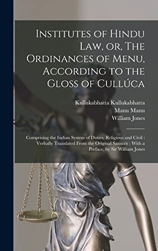 Beispielbild fr Institutes of Hindu law, or, The Ordinances of Menu, According to the Gloss of Cull?ca zum Verkauf von PBShop.store US