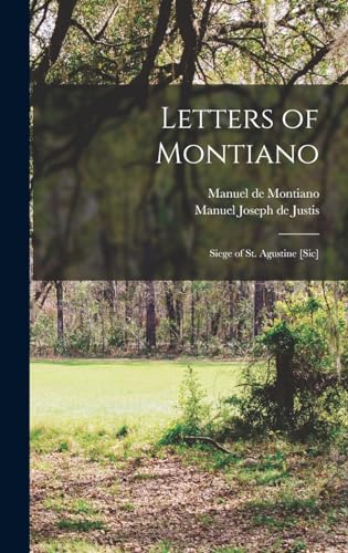 Stock image for Letters of Montiano; Siege of St. Agustine [sic] for sale by THE SAINT BOOKSTORE