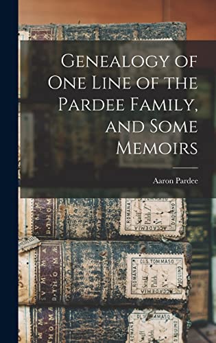 Stock image for Genealogy of one Line of the Pardee Family, and Some Memoirs for sale by GreatBookPrices