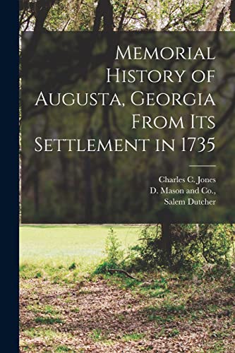 Imagen de archivo de Memorial History of Augusta, Georgia From its Settlement in 1735 a la venta por Books Puddle