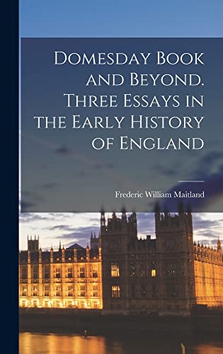 Imagen de archivo de Domesday Book and Beyond. Three Essays in the Early History of England a la venta por THE SAINT BOOKSTORE