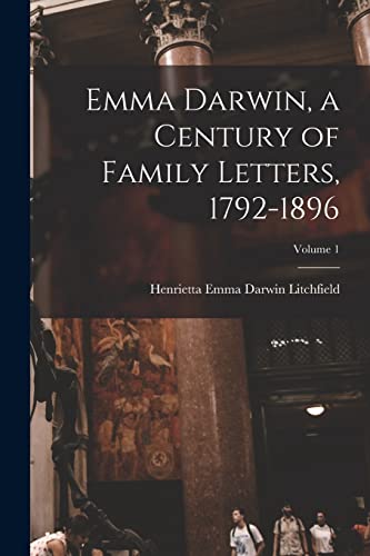 Stock image for Emma Darwin, a Century of Family Letters, 1792-1896; Volume 1 for sale by GreatBookPrices