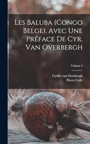 Imagen de archivo de Les Baluba (Congo Belge). Avec une preface de Cyr. van Overbergh; Volume 2 a la venta por THE SAINT BOOKSTORE