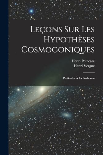 Beispielbild fr Lecons sur les hypotheses cosmogoniques: Professees a la Sorbonne zum Verkauf von THE SAINT BOOKSTORE