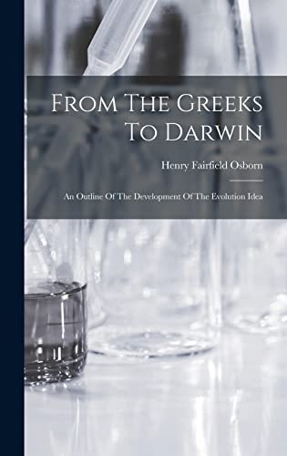 Stock image for From The Greeks To Darwin; An Outline Of The Development Of The Evolution Idea for sale by THE SAINT BOOKSTORE