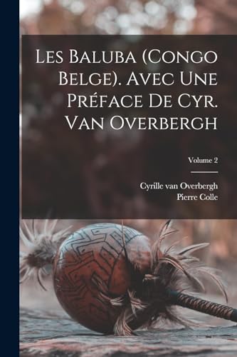 Imagen de archivo de Les Baluba (Congo Belge). Avec une preface de Cyr. van Overbergh; Volume 2 a la venta por THE SAINT BOOKSTORE