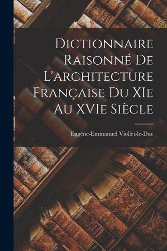 Stock image for Dictionnaire raisonn� de l'architecture fran�aise du XIe au XVIe si�cle for sale by Chiron Media