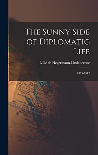 Beispielbild fr The Sunny Side of Diplomatic Life: 1875-1912 zum Verkauf von THE SAINT BOOKSTORE