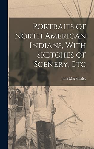 Stock image for Portraits of North American Indians, With Sketches of Scenery, Etc for sale by GreatBookPrices