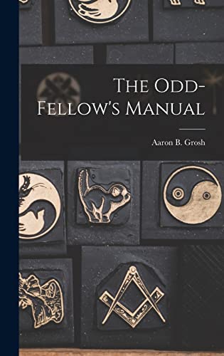 Imagen de archivo de The Odd-Fellow's Manual a la venta por GreatBookPrices