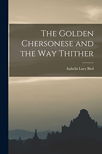 Stock image for The Golden Chersonese and the Way Thither for sale by GreatBookPrices