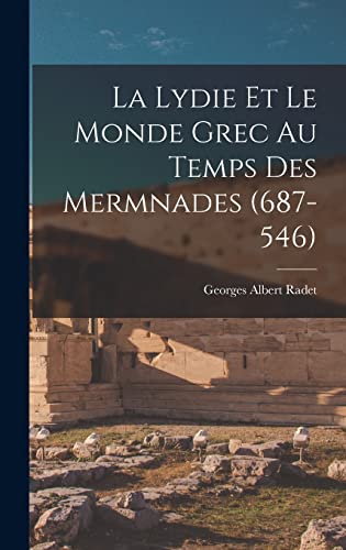 Stock image for La Lydie et le Monde Grec au Temps des Mermnades (687-546) for sale by THE SAINT BOOKSTORE