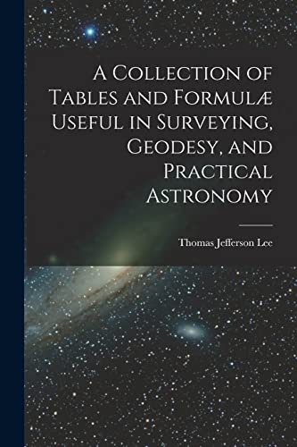 Stock image for A Collection of Tables and Formul? Useful in Surveying, Geodesy, and Practical Astronomy for sale by PBShop.store US