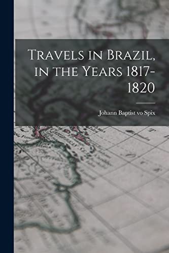 Stock image for Travels in Brazil, in the Years 1817-1820 for sale by THE SAINT BOOKSTORE