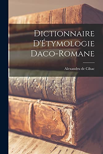 Imagen de archivo de Dictionnaire D'Etymologie Daco-Romane a la venta por THE SAINT BOOKSTORE