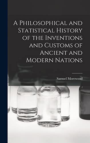 Stock image for A Philosophical and Statistical History of the Inventions and Customs of Ancient and Modern Nations for sale by THE SAINT BOOKSTORE