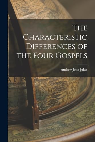 Stock image for The Characteristic Differences of the Four Gospels for sale by GreatBookPrices