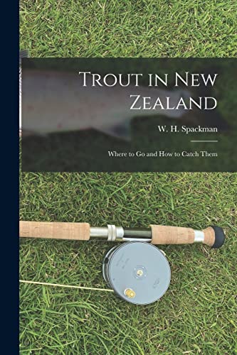 Stock image for Trout in New Zealand: Where to Go and How to Catch Them for sale by THE SAINT BOOKSTORE