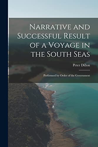 Stock image for Narrative and Successful Result of a Voyage in the South Seas: Performed by Order of the Government for sale by Chiron Media