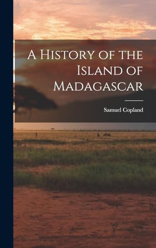 Imagen de archivo de A History of the Island of Madagascar a la venta por THE SAINT BOOKSTORE