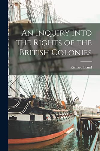 Imagen de archivo de An Inquiry Into the Rights of the British Colonies a la venta por THE SAINT BOOKSTORE