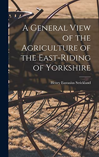 Imagen de archivo de A General View of the Agriculture of the East-Riding of Yorkshire a la venta por THE SAINT BOOKSTORE