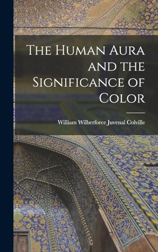 Imagen de archivo de The Human Aura and the Significance of Color a la venta por THE SAINT BOOKSTORE