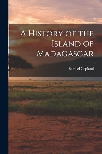 Imagen de archivo de A History of the Island of Madagascar a la venta por THE SAINT BOOKSTORE