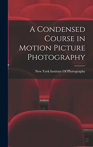 Stock image for A Condensed Course in Motion Picture Photography for sale by PBShop.store US