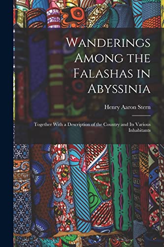 Beispielbild fr Wanderings Among the Falashas in Abyssinia: Together With a Description of the Country and Its Various Inhabitants zum Verkauf von GreatBookPrices