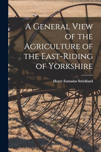 Imagen de archivo de A General View of the Agriculture of the East-Riding of Yorkshire a la venta por THE SAINT BOOKSTORE