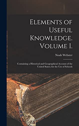Immagine dell'editore per Elements of Useful Knowledge. Volume I.: Containing a Historical and Geographical Account of the United States; for the Use of Schools venduto da Ria Christie Collections