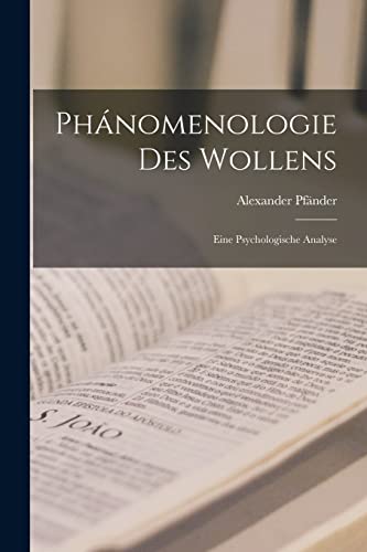 Stock image for Phanomenologie Des Wollens: Eine Psychologische Analyse for sale by THE SAINT BOOKSTORE