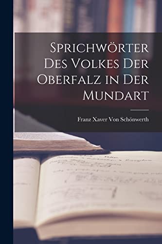 Stock image for Sprichwrter Des Volkes Der Oberfalz in Der Mundart -Language: german for sale by GreatBookPrices